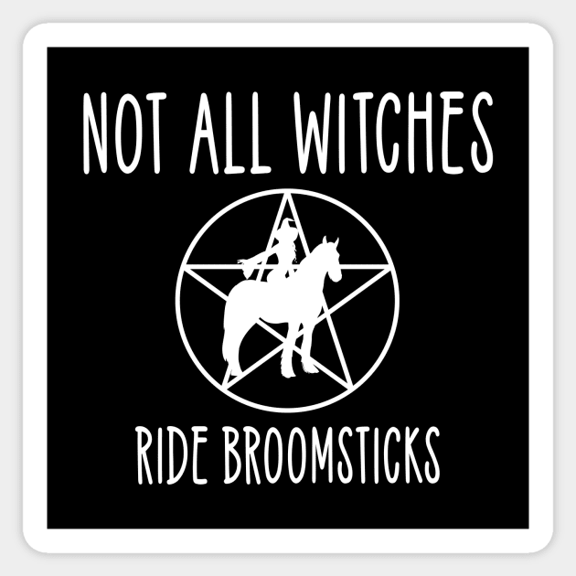 Not all Witches Ride Broomsticks Horse Rider Cheeky Witch® Sticker by Cheeky Witch